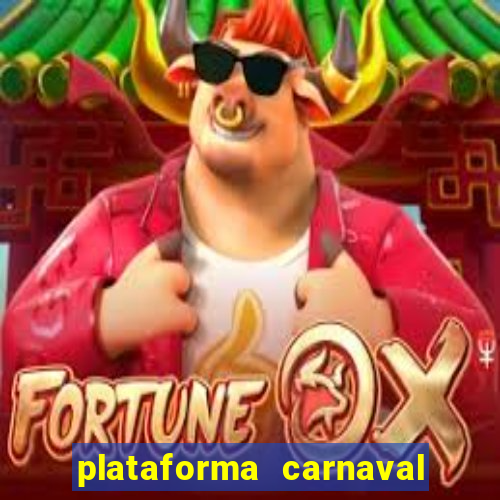 plataforma carnaval 777 bet